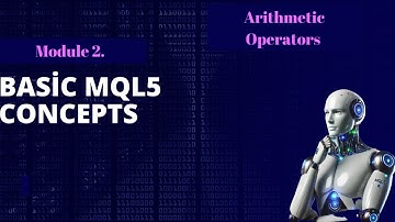 Lesson 3: Basic MQL5 Concepts(arithmetic operators)