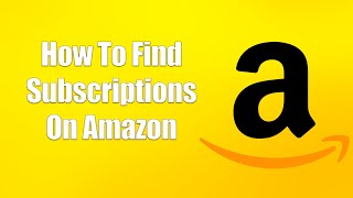 How To Find Subscriptions On Amazon