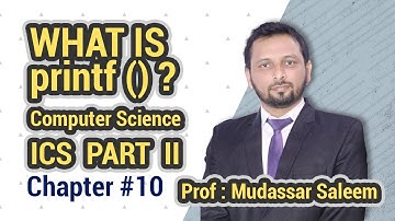 What is Printf () ? | 2nd year ICS Computer Science | Chapter # 10