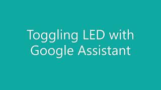 Toggling an LED with the help of Google Assistant with ESP32 || Arduino IDE || Adafruit.io || MQTT