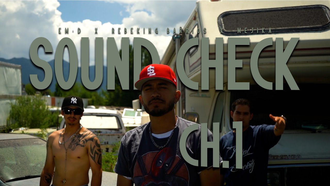 SoundCheck Ch.1 Em·D X ReBeKinG Barrios X Mejika (Official Music Video)