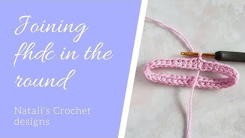 Joining foundation half double crochet (fhdc) in the round