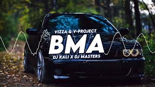 Vizza & V-Project - BMA (DJ KALI & DJ MASTERS BOOTLEG)