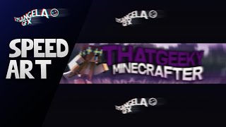 Speed Art: ThatGeekyMinecrafter Banner - Ep.4