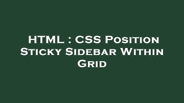 HTML : CSS Position Sticky Sidebar Within Grid