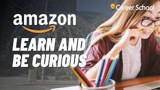 Learn and be curious: Amazon Leadership Principles Explained