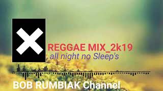 Reggae Mix All night no sleep's 2k19