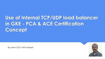 Use of Internal TCP/UDP load balancer in GKE - PCA & ACE Certification Concept | GCP Documentation