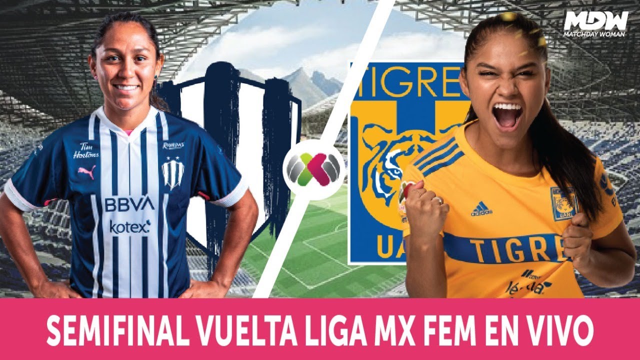 RAYADAS VS TIGRES EN VIVO 🔴 SEMIFINAL VUELTA - LIGA MX FEMENIL - YouTube