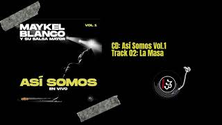 Maykel Blanco y Su Salsa Mayor | Así Somos Vol. 1 | 02 La Masa