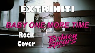Extriniti Baby One More Time Rock Cover Britney Spears