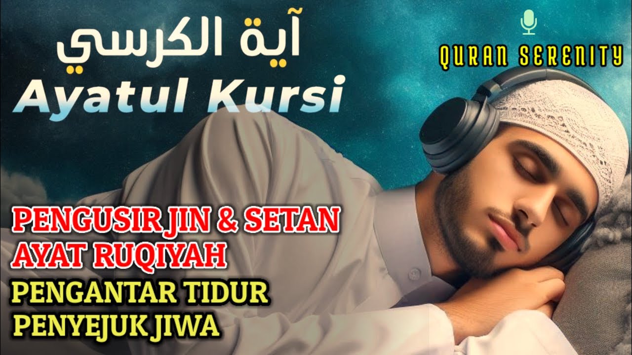 Sangat Merdu! Ayat kursi, pengusir Jin dan setan, doa sebelum tidur, penenang hati dan pikiran