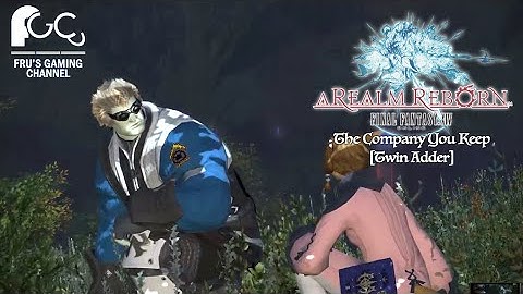 FINAL FANTASY XIV: ARR - The Company You Keep [Twin Adder]