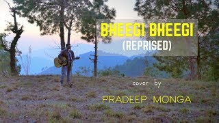 Bheegi Bheegi (Reprised) - cover by Pradeep Monga | Sing Dil Se | K.K.| Pritam | Gangster | Abhijit