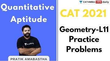 CAT 2021 | Quantitative Ability | Geometry L11 | Practice Problems | By Pratik Ambastha