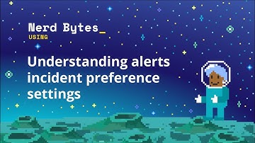 Understanding alerts incident preference settings