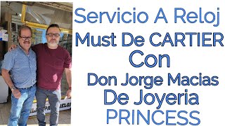 Servicio A Must De Cartier Con Don Jorge Macias El Relojero Oficial de #todorelojconfernando