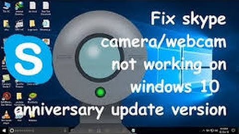 Fix Webcam Not Working Issue After Windows 10 Anniversary Update 2017 (100% working method)