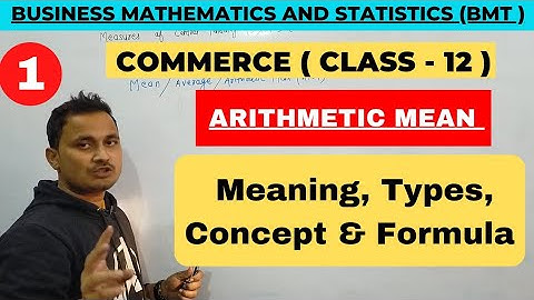 Mean- Meaning,Types,Concepts, Methods & Formula/BMT class-12/jac board/By Rahul Commerce Academy