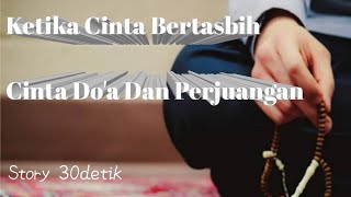 Story 30Detik Ketika Cinta Bertasbih