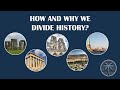 How and why we divide history