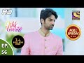 Ishk Par Zor Nahi - Ep 56 - Full Episode - 31st May, 2021