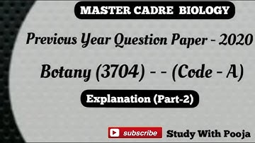 Previous Year Master Cadre Question  Paper Botany 3704 | (Code- A) (Part - 2) Explanation
