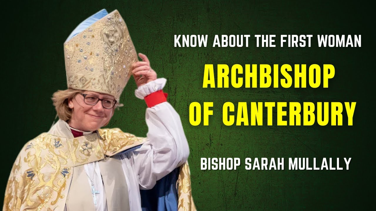 First Woman Archbishop of Canterbury | Dame Sarah Mullally | Anglican Communion | Church of England