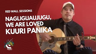 Nagligijaujugu, we are loved. - Kuuri Panika