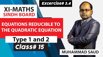 1st Year Math - Ex#3.4 Equations Reducible To The Quadratic Equation (Type 1 & 2) in Urdu Class #15