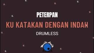 PETERPAN-KU KATAKAN DENGAN INDAH (DRUMLESS)