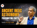 Ancient indic astronomy fascinating facts  dr raj vedam  sangamtalks