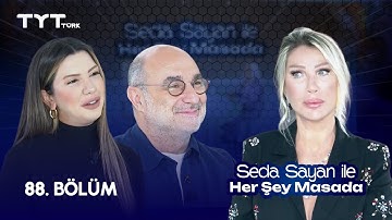 Seda Sayan ile Her Şey Masada | 88. Bölüm • Fulya Öztürk, Op. Dr. Aret Kamar
