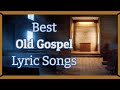 Best old gospel lyric music  mix of gospel songs  includes lots of images that bring song to life