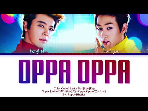 SUPER JUNIOR-D&E (동해&은혁) - Oppa, Oppa (떴다오빠) (Traducida al Español + Color Coded Lyrics Esp/Han/Rom)