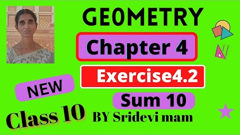 10th maths ch 4 geometry exercise 4.2 sum 10 by sridevi mam ,tn class 10 maths  full book syllabus
