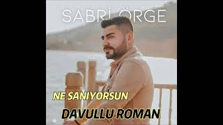 SABRİ ÖRGE - NE SANIYORSUN  DAVULLU ROMAN