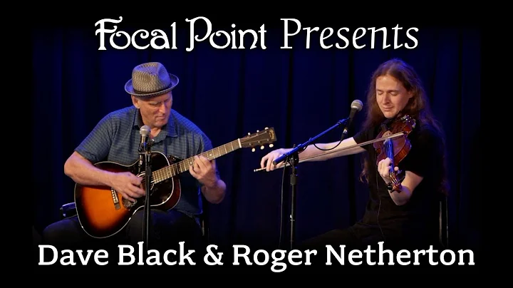 Focal Point Presents   Dave Black and Roger Nether...