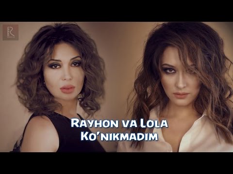 Lola Yuldasheva Va Rayhon - Ko'nikmadim