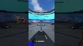 HOW NORMAL PEOPLE GET TO SPAWN VS HOW I GET TO SPAWN