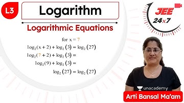 JEE Maths: Logarithm L3 | Logarithmic Equations | JEE 24x7 | Arti Bansal Ma