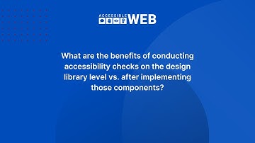 Are there benefits to conducting accessibility checks on the design library level? | Accessible Web