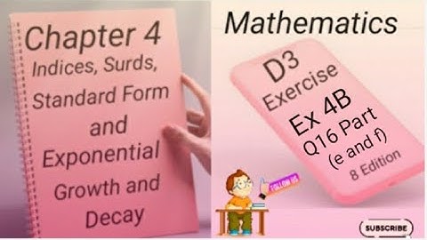 D3 - Ex 4B - Q16 -  (e and f) Indices,Surds,Standard Form and Exponential Growth and Decay -(8 Edi)