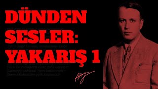 DÜNDEN SESLER: YAKARIŞ 1 - H. N. ATSIZ