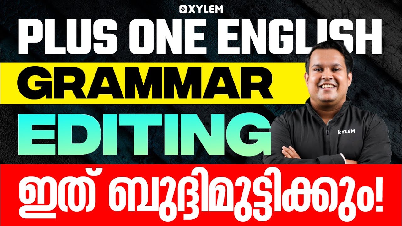 Plus One English Grammar | Editing - ഇത് ബുദ്ദിമുട്ടിക്കും! | Xylem Plus One