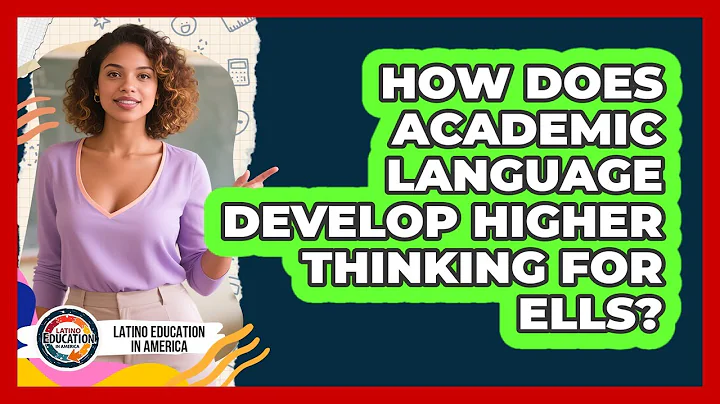 How Does Academic Language Develop Higher Thinking For ELLs? - Latino Education in America