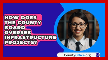 How Does The County Board Oversee Infrastructure Projects? - CountyOffice.org