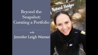 Session 150: Beyond the Snapshot:  Curating a Portfolio with Jennifer Leigh Warner