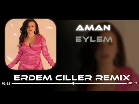 Eylem - Aman ( Erdem Çiller Remix ) | Amman Unut Herşeyi