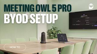 Meeting Owl 5 Pro Setup β BYOD